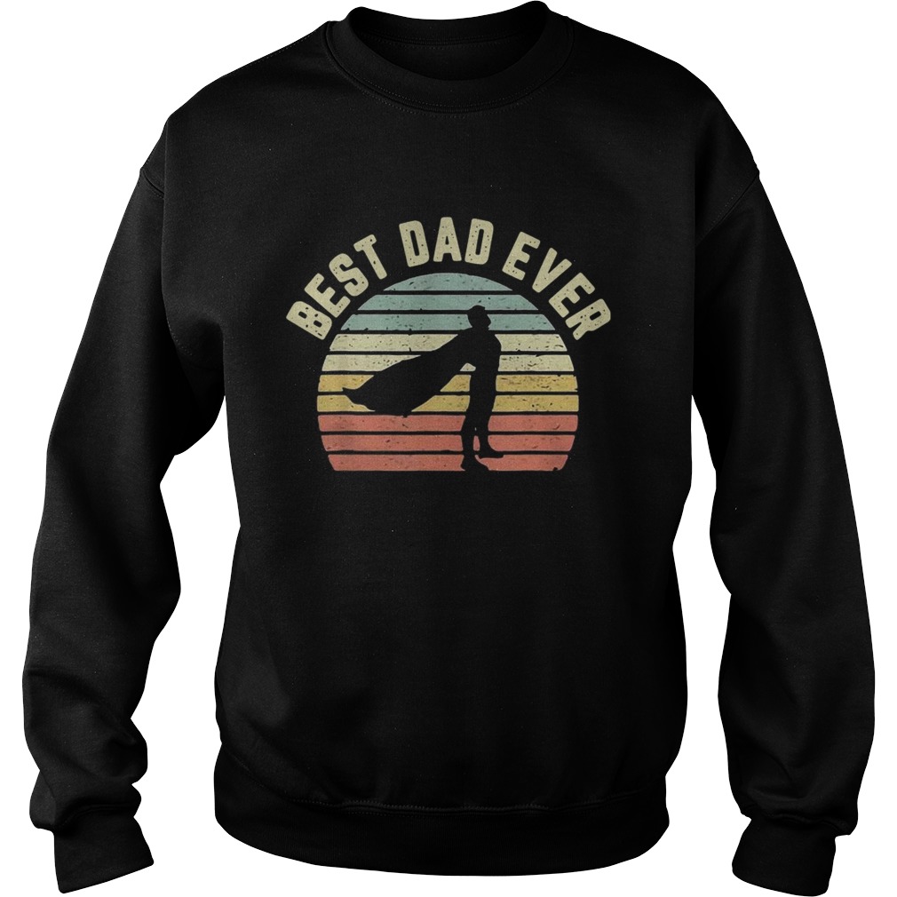 Best Dad Ever Vintage Fathers Day Gift Idea  Sweatshirt