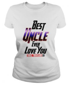 Best Uncle Ever Love You Three Thousand I Do  Classic Ladies