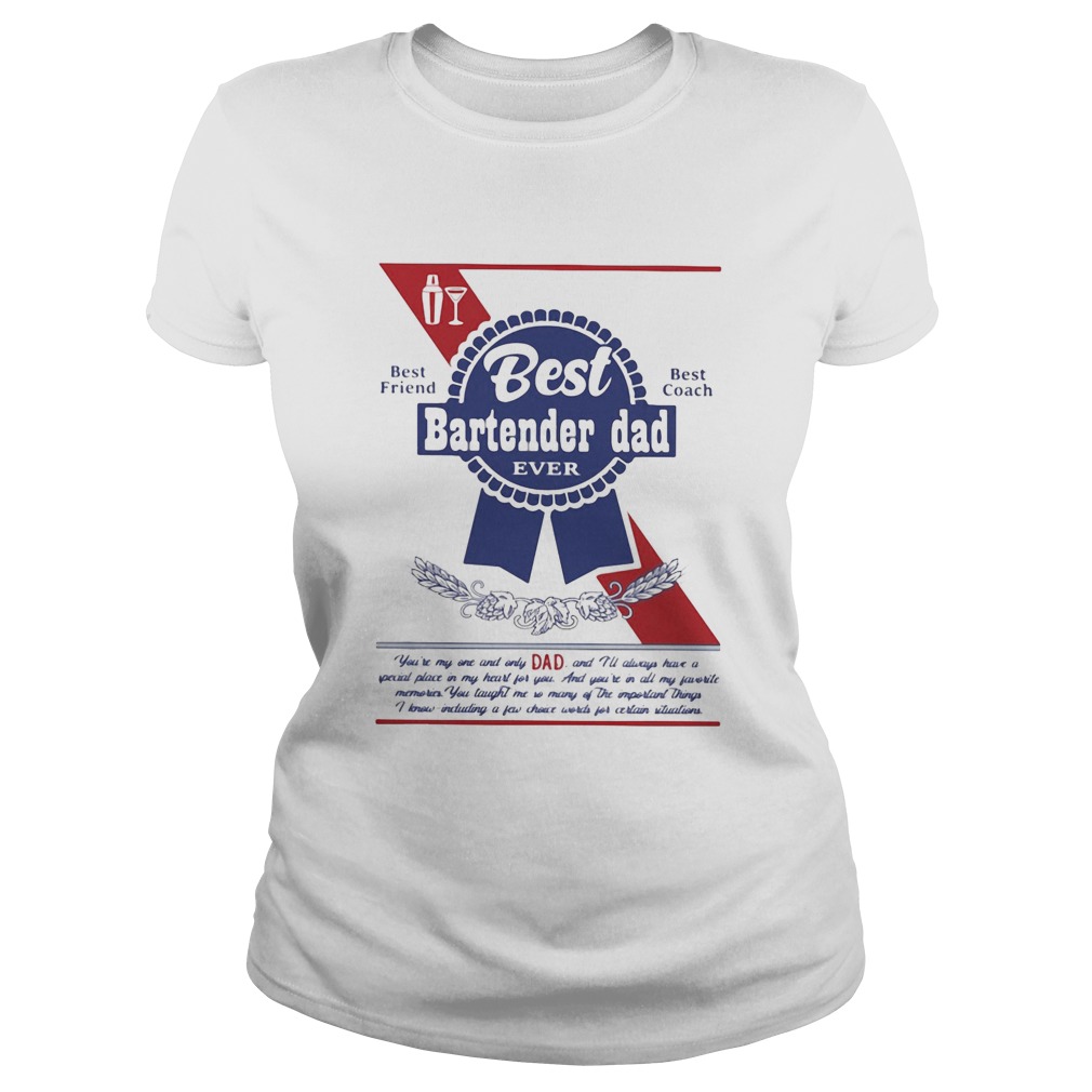 Best bartender dad ever best friend best coach happy fathers day Classic Ladies