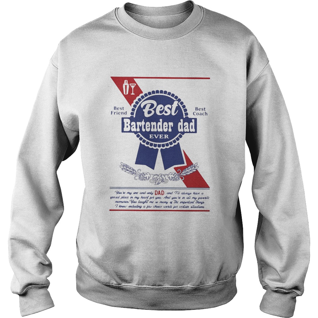 Best bartender dad ever best friend best coach happy fathers day Sweatshirt