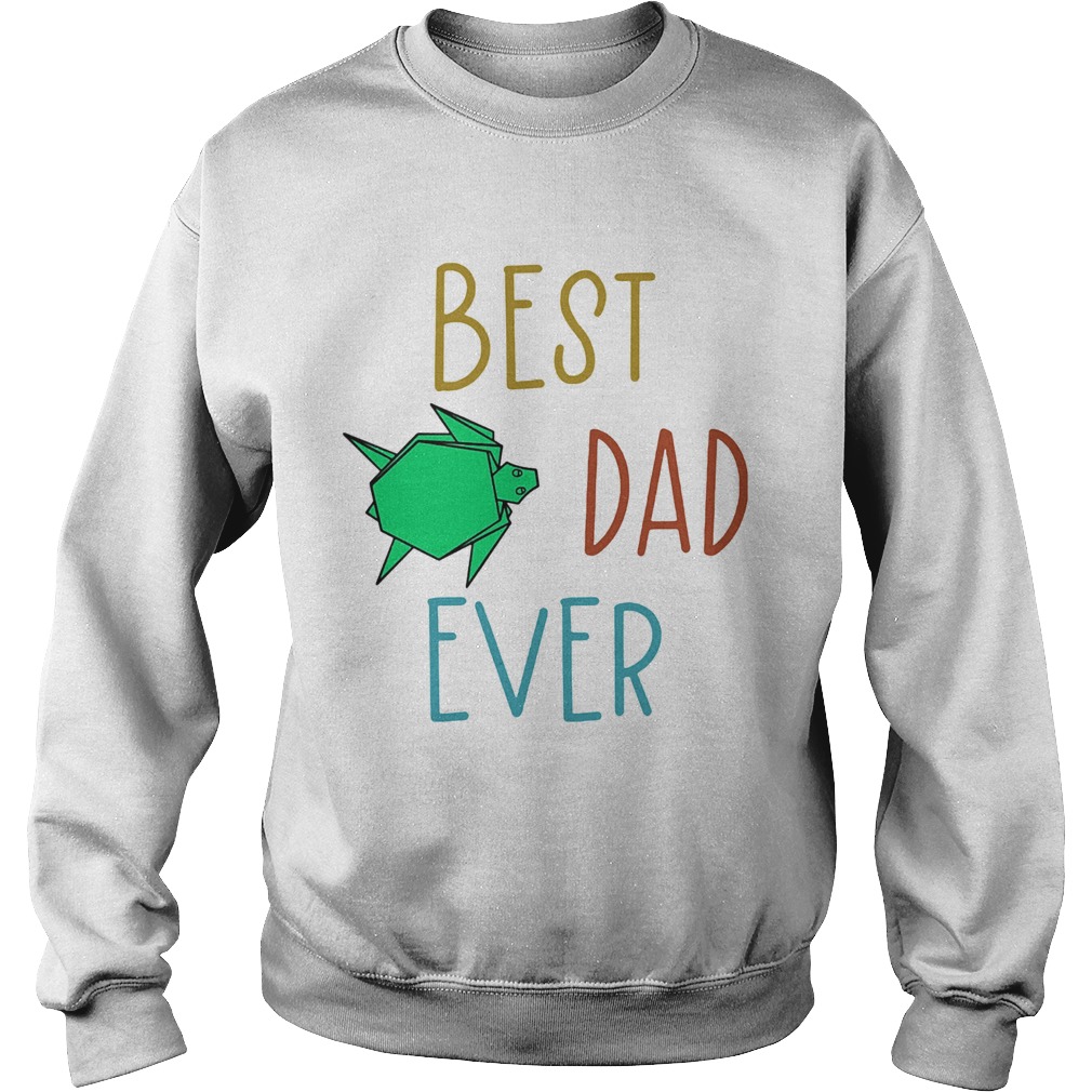 Best dad ever Turtle Sweatshirt