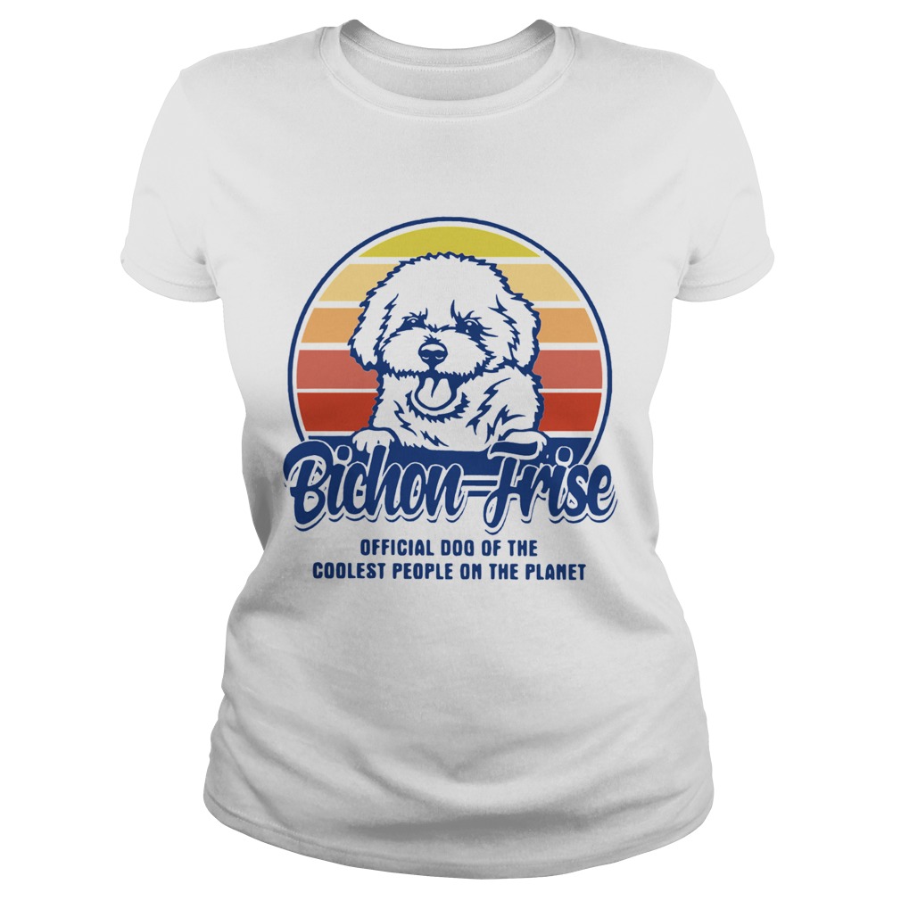 Bichon Frise Official Dog Of The Coolest People On The Planet Vintage Classic Ladies