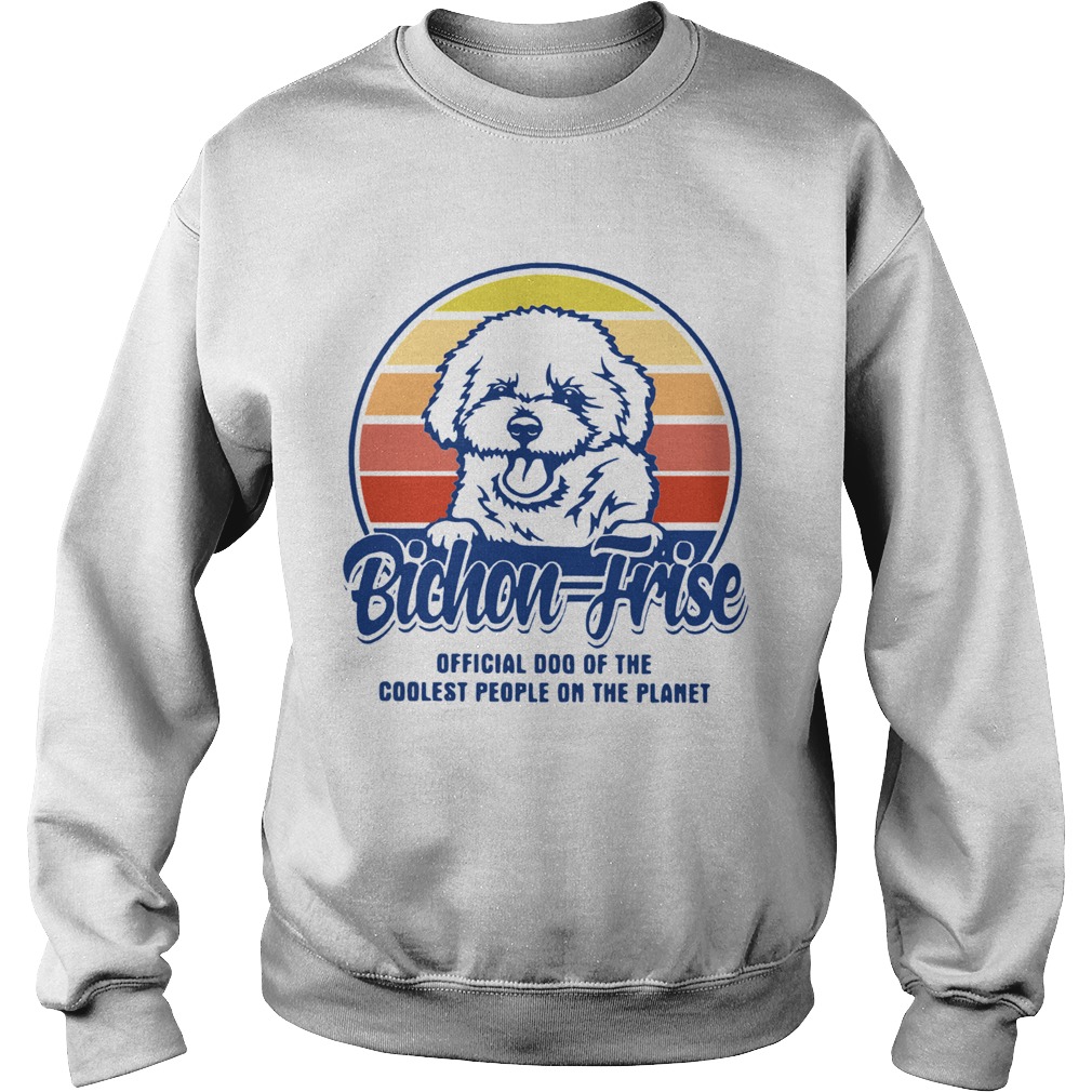 Bichon Frise Official Dog Of The Coolest People On The Planet Vintage Sweatshirt