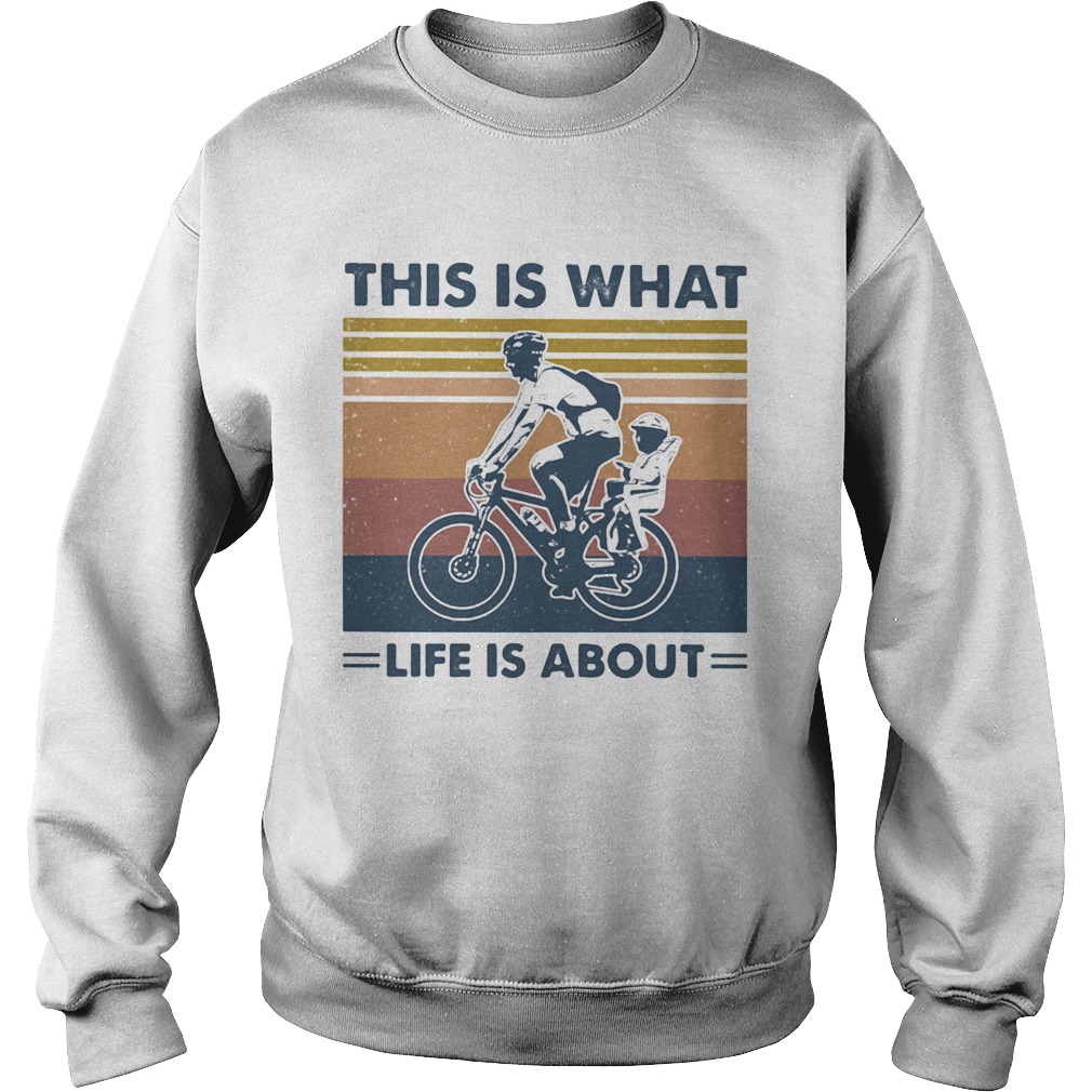 Bicycle this is what life is about vintage retro Sweatshirt