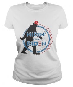 Bigfoot Hidin From Biden Champion  Classic Ladies