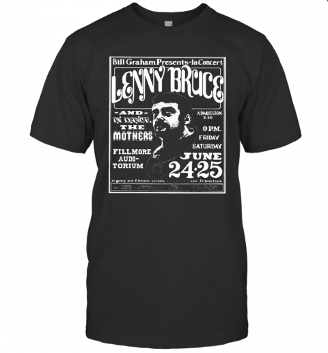 Bill Graham Presents In Concert Lenny Bruce And Dance The Mother Fillmore Auditorium T-Shirt