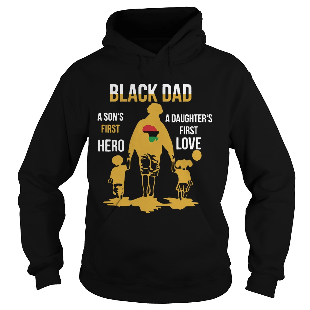 Black Dad A Sons First Hero A Daughters First Love  Hoodie