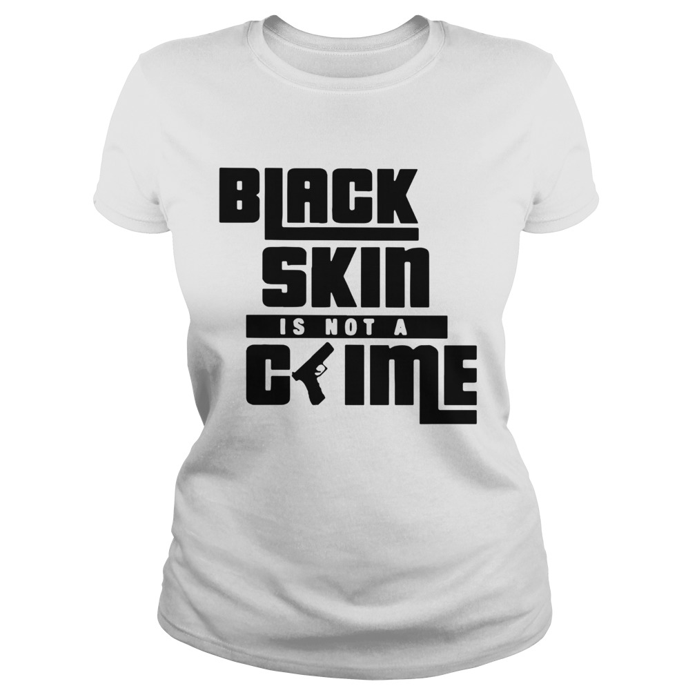 Black Skin Is Not A Crime Classic Ladies