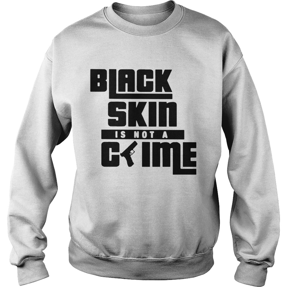 Black Skin Is Not A Crime Sweatshirt