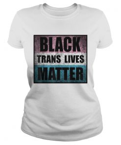 Black Trans Lives Matter  Classic Ladies