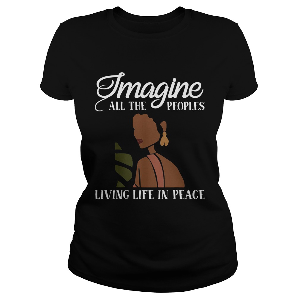 Black Woman Imagine All The Peoples Living Life In Peace Classic Ladies