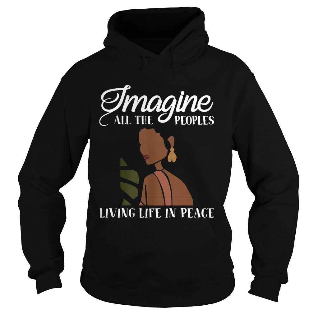 Black Woman Imagine All The Peoples Living Life In Peace Hoodie