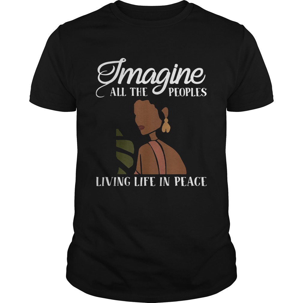 Black Woman Imagine All The Peoples Living Life In Peace Unisex