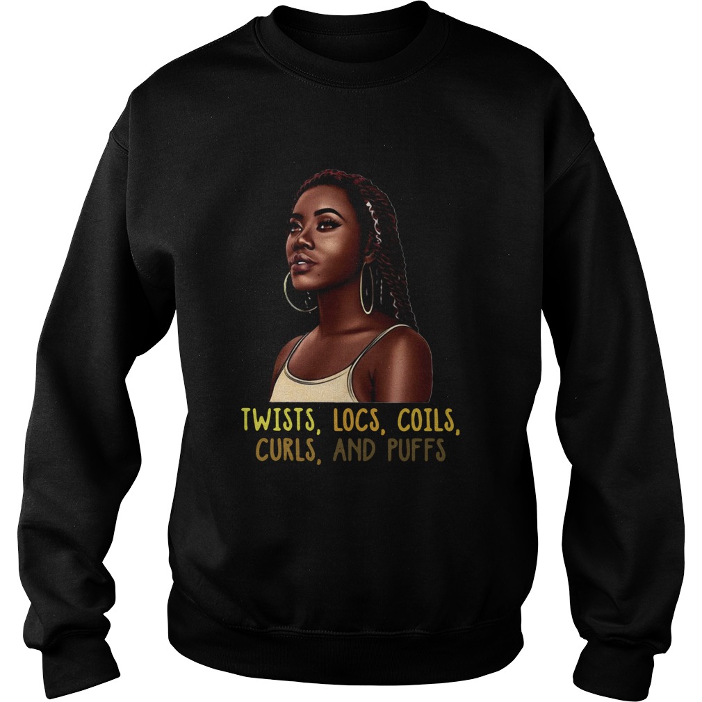 Black Woman Twists Locs Coils Curls And Puffs Sweatshirt