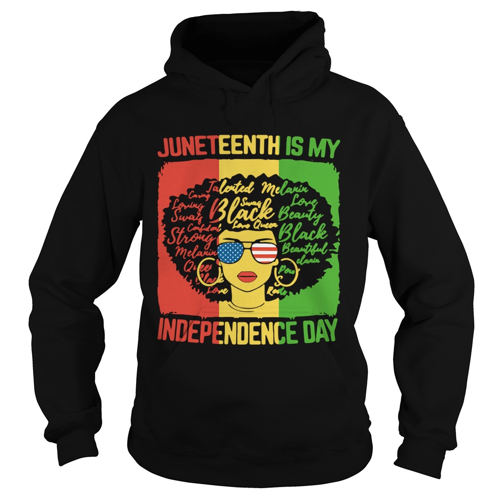 Black Women Juneteenth Is My Independence Day  Hoodie