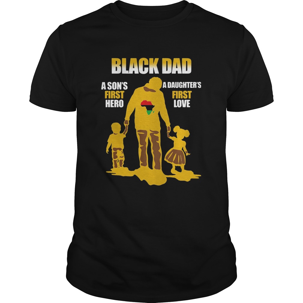Black dad a sons first hero a daughter first love map shirt