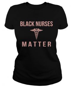 Black nurses matter  Classic Ladies