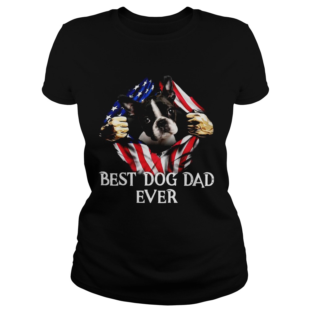 Blood Inside Me Boston Terrier Dog American Flag Best Dog Dad Ever  Classic Ladies