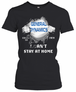 Blood Insides General Dynamics Covid 19 2020 I Can'T Stay At Home T-Shirt Classic Women's T-shirt