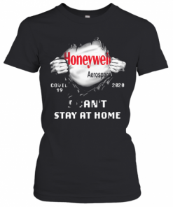 Blood Insides Honeywell Aerospace Covid 19 2020 I Can't Stay At Home T-Shirt Classic Women's T-shirt