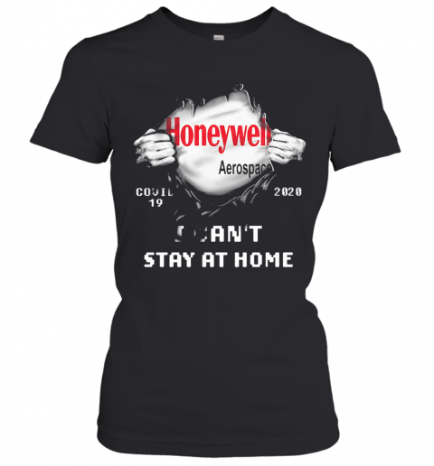 Blood Insides Honeywell Aerospace Covid 19 2020 I Can't Stay At Home T-Shirt Classic Women's T-shirt