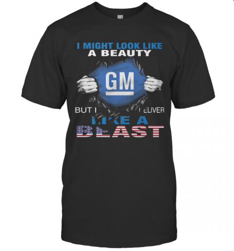 Blood Insides I Might Look Like A Beauty General Motors But I Deliver Like A Beast American Flag Independence Day T-Shirt