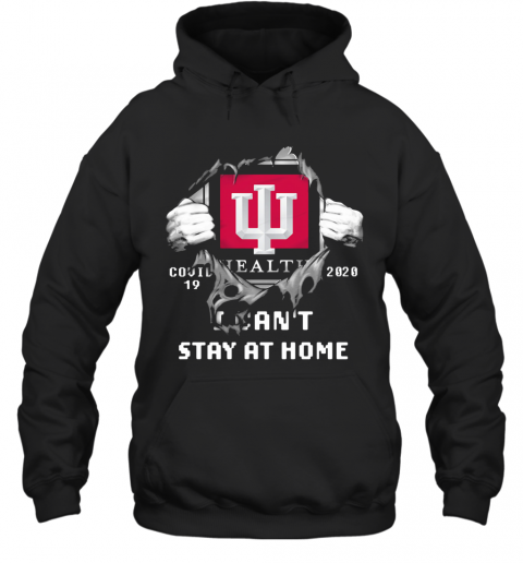 Blood Insides Indiana University Health Covid 19 2020 I Can'T Stay At Home T-Shirt Unisex Hoodie