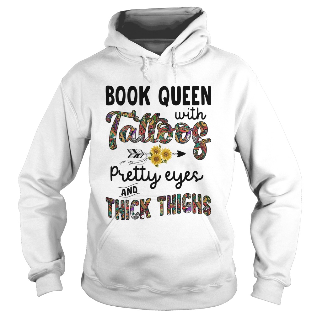 Book queen with tattoos pretty eyes and thick thighs sunflowers Hoodie