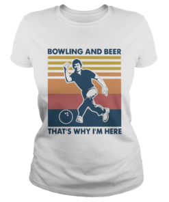 Bowling And Beer Thats Why Im Here Vintage Womens  Classic Ladies
