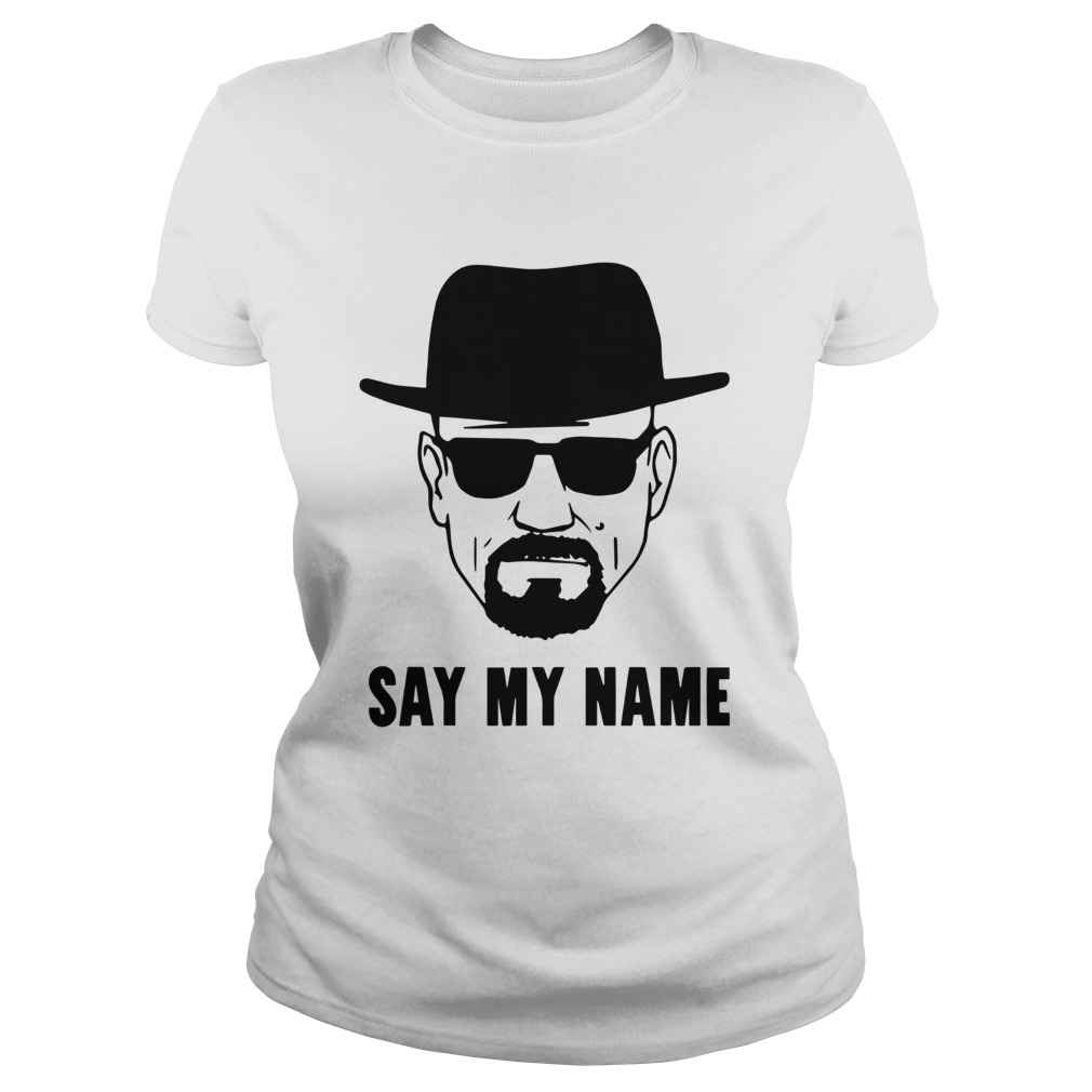 Breaking Bad Say My Name Classic Ladies