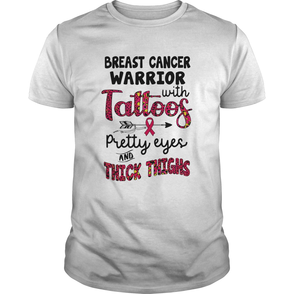 Breast cancer warrior with tattoos pretty eyes and thick thighs shirt