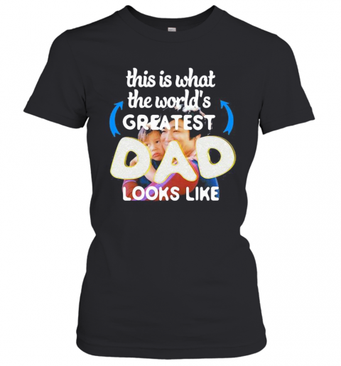 Bruce Lee This Is What The World'S Greatest Dad Looks Like T-Shirt Classic Women's T-shirt