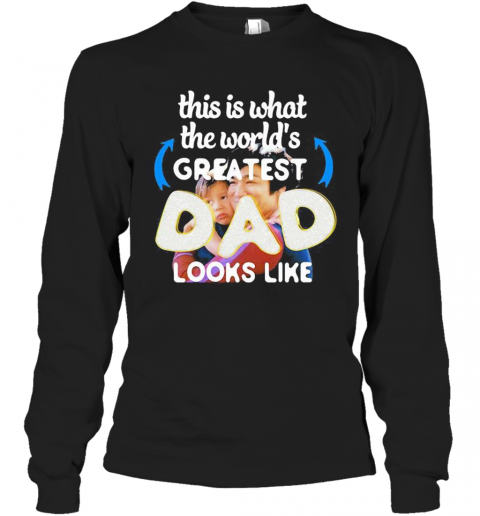 Bruce Lee This Is What The World'S Greatest Dad Looks Like T-Shirt Long Sleeved T-shirt 