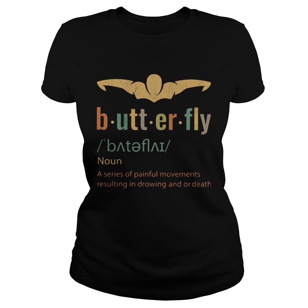 Butterfly noun a series of painful movements resulting in drawing and or death  Classic Ladies