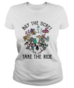 Buy the ticket take the ride mushroom  Classic Ladies