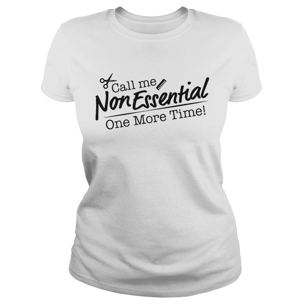 Call me non essential one more time hair stylist Classic Ladies