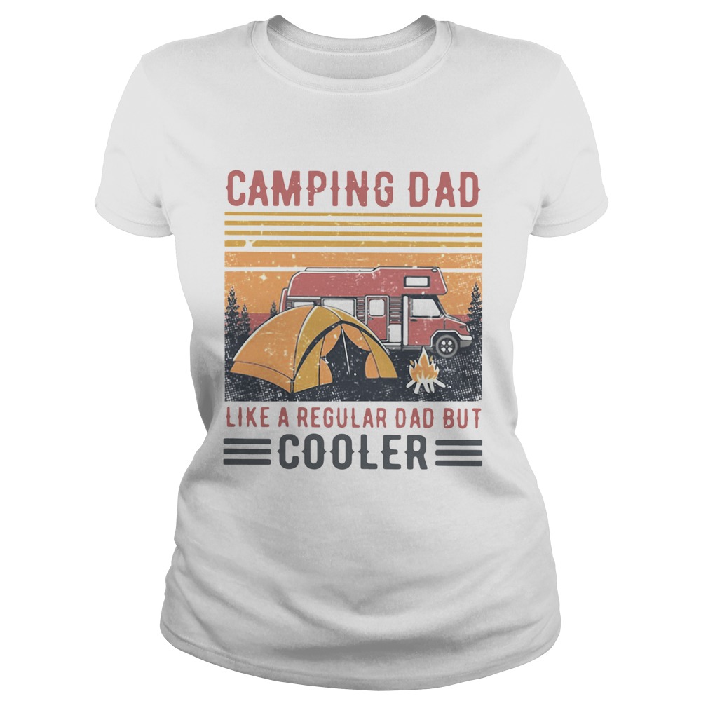 Camping Dad Like A Regular Dad But Cooler Vintage  Classic Ladies