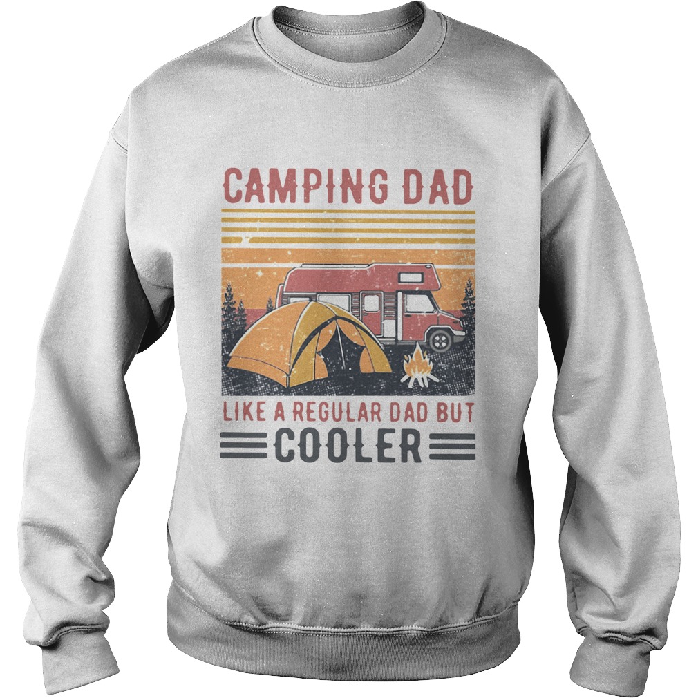 Camping Dad Like A Regular Dad But Cooler Vintage  Sweatshirt