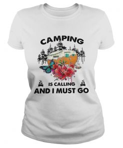 Camping Is Calling And I Must Go  Classic Ladies