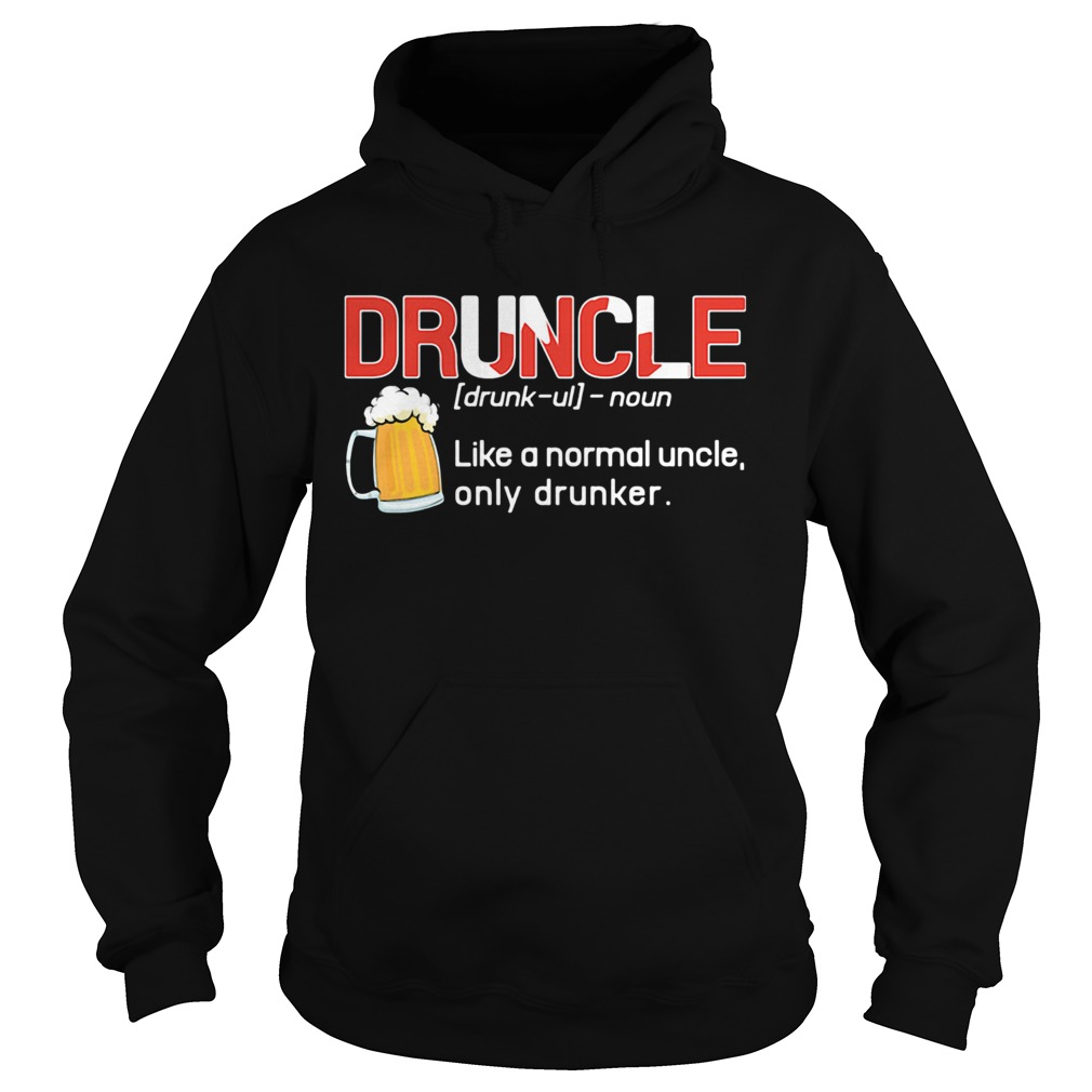 Canada druncle noun like a normal uncle only drunker beer  Hoodie