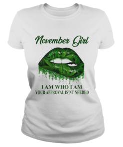 Cannabis Lip November Girl I Am Who I Am Your Approval Isnt Needed  Classic Ladies