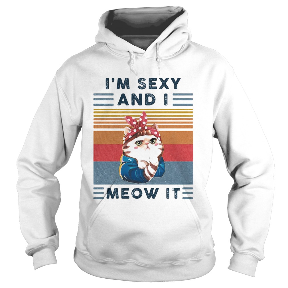 Cat im sexy and i meow it vintage retro Hoodie