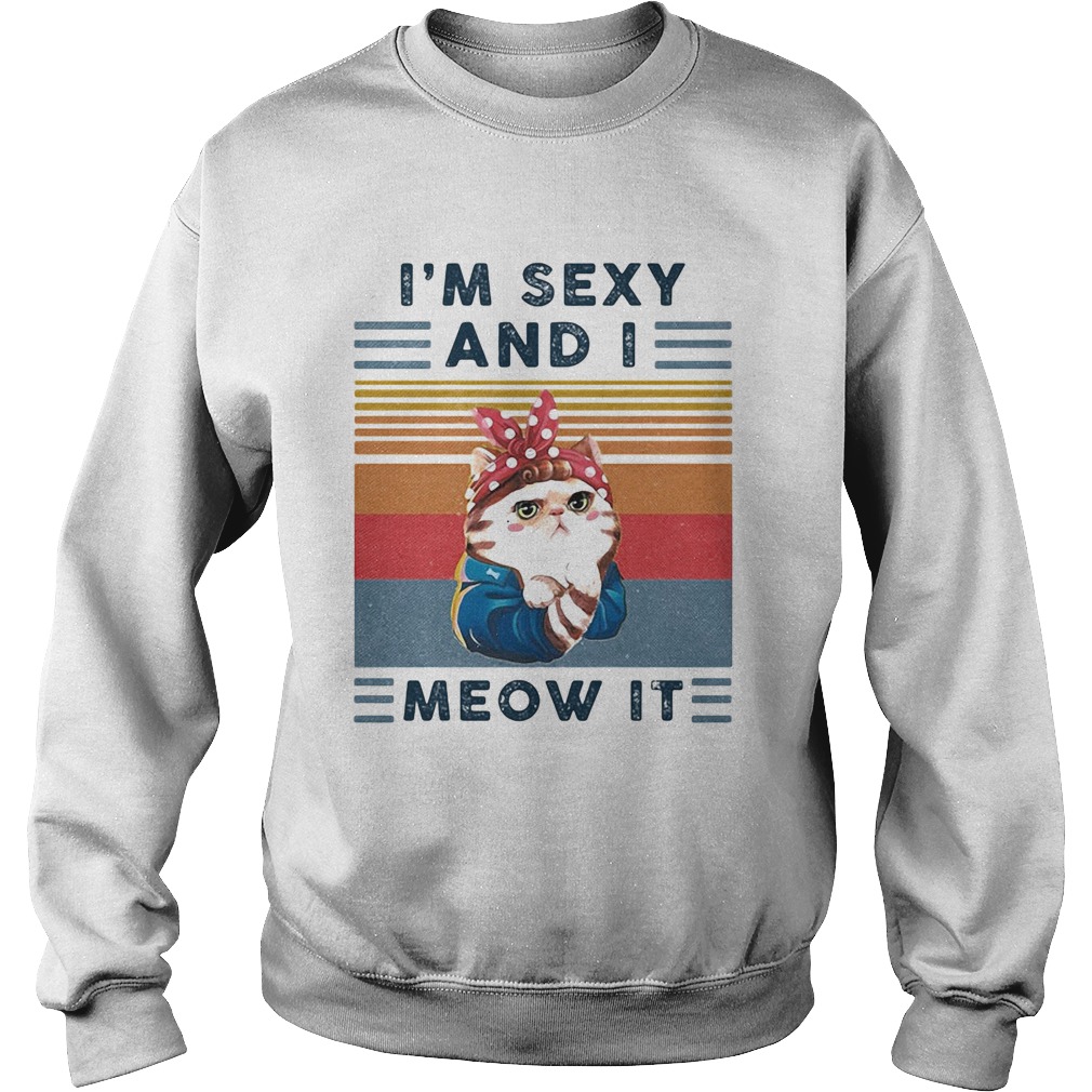 Cat im sexy and i meow it vintage retro Sweatshirt