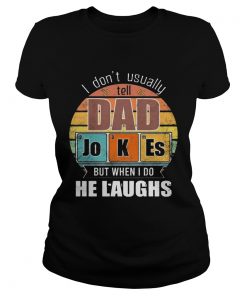 Chemistry Father I Dont Always Usually Tell Dad Jokes But When I Do He Laughs Vintage  Classic Ladies