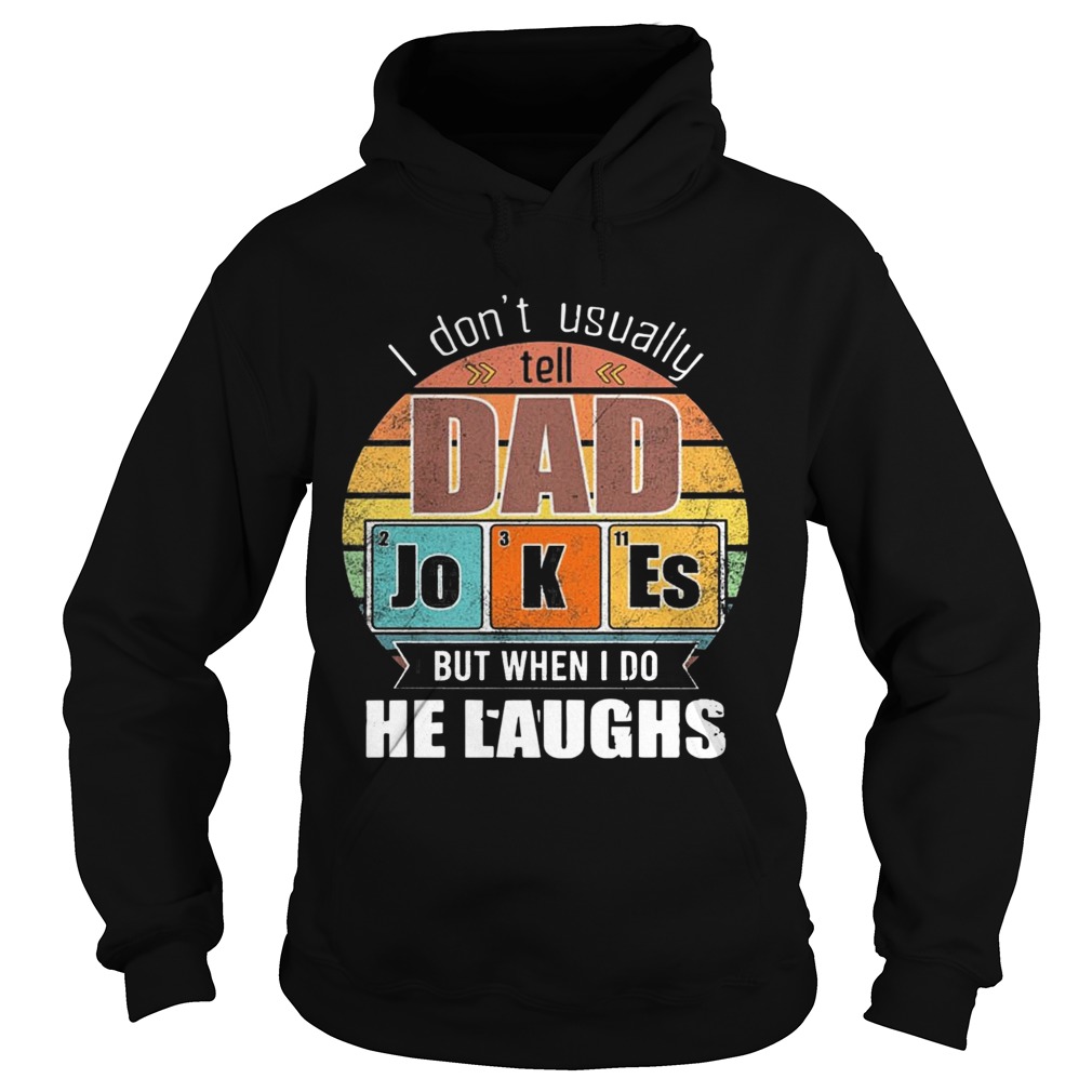 Chemistry Father I Dont Always Usually Tell Dad Jokes But When I Do He Laughs Vintage Hoodie