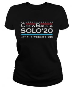 Chewbacca solo 2020 let the wookie win stars  Classic Ladies