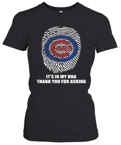 Chicago Cubs Baseball It'S In My Dna Thank You For Asking T-Shirt Classic Women's T-shirt