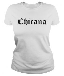 Chicana  Classic Ladies