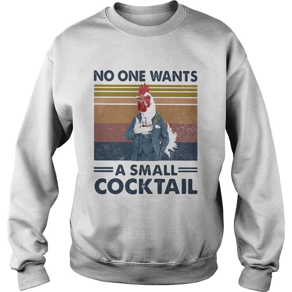 Chicken no one wants a small cocktail vintage retro  Sweatshirt