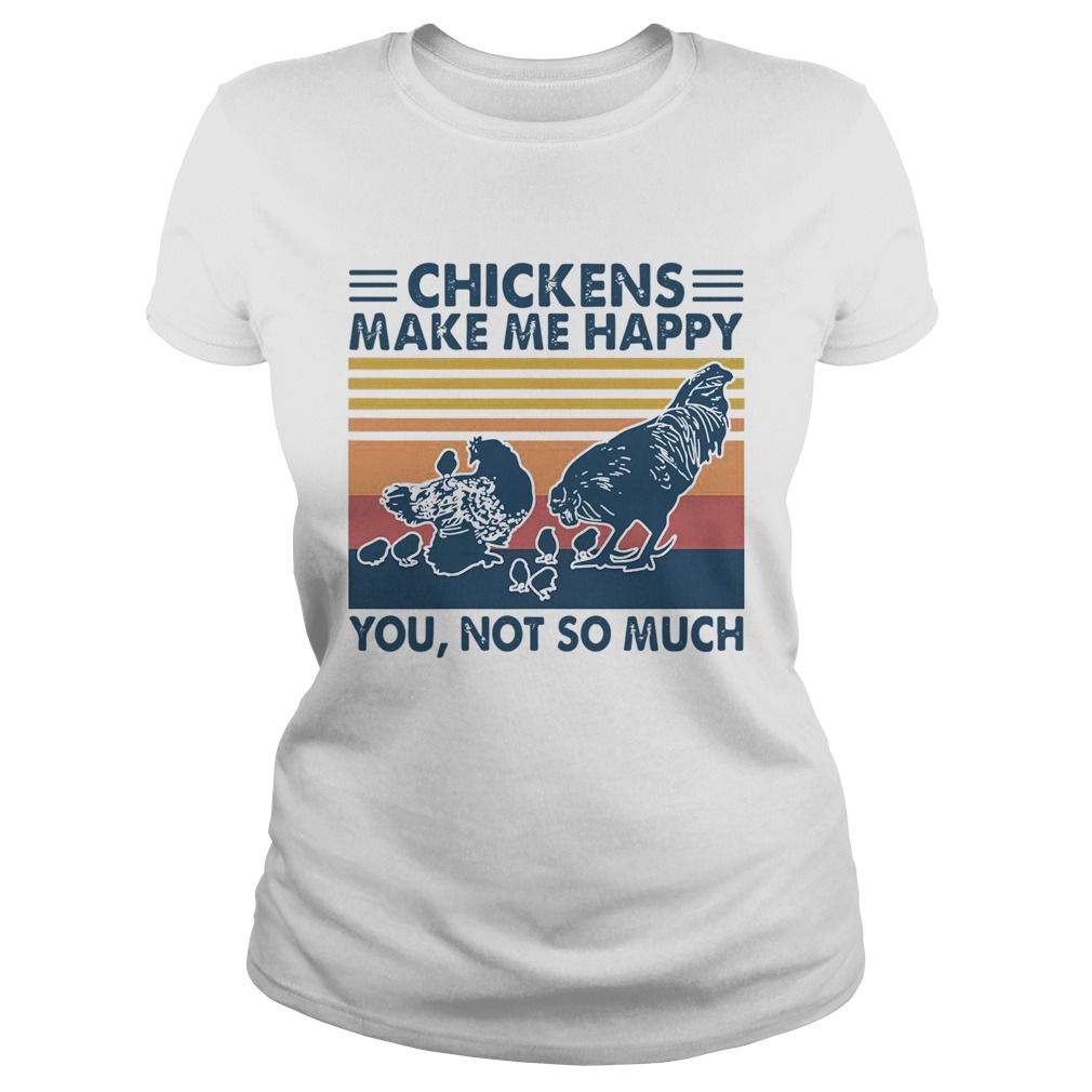 Chickens Make Me Happy You Not So Much Vintage Classic Ladies